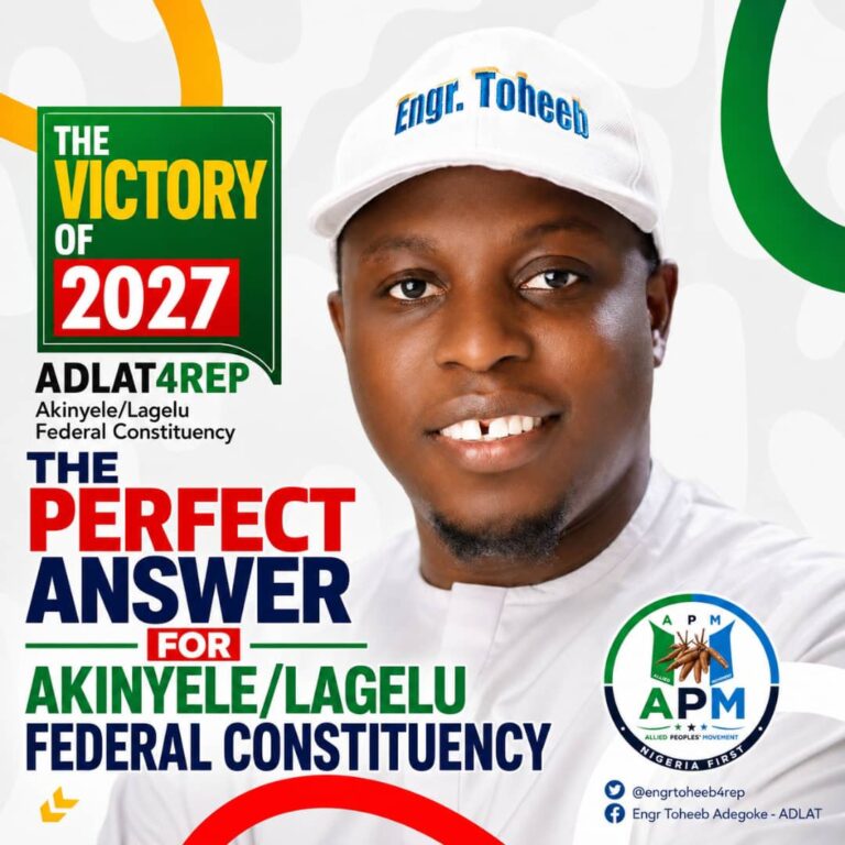 Akinyele/Lagelu Federal Constituency at a Crossroads: Engr. Toheeb Adegoke ADLAT, The Perfect Answer to a New Standard of Representation in 2027